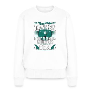 TANKEN IST MITTLERWEILE GEILER ALS SEX - Frauen Premium Bio Pullover - Weiß - Vorne - Julia (174cm)