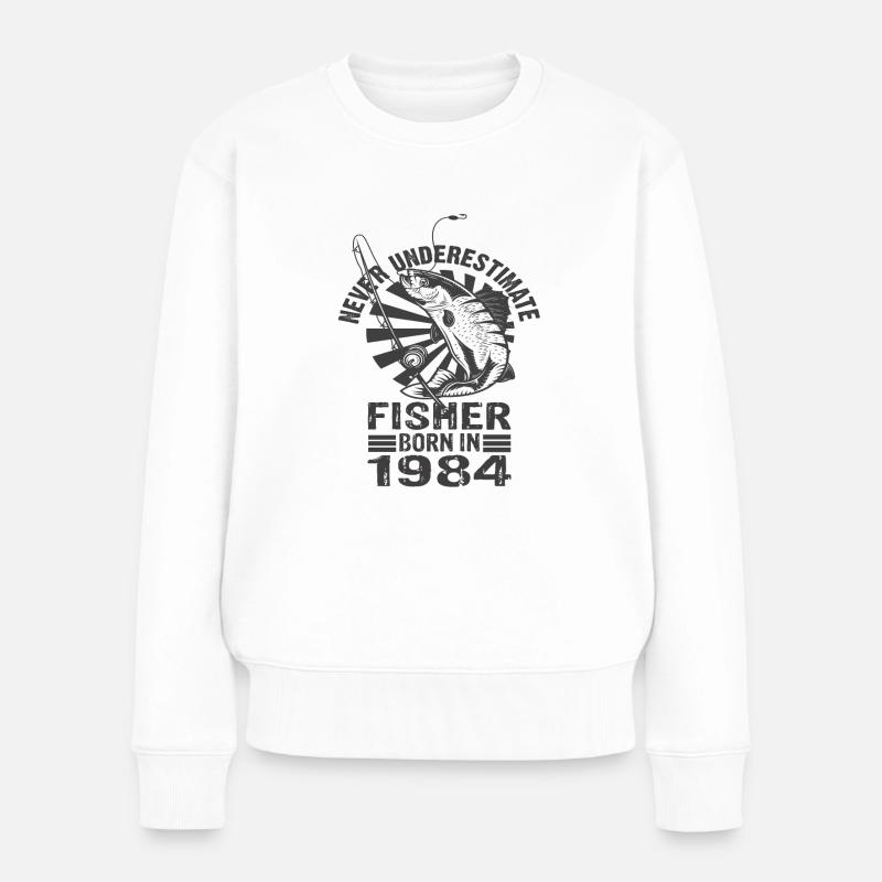 Never Underestimate Fisher Born In 1984 - Frauen Premium Bio Pullover - Weiß