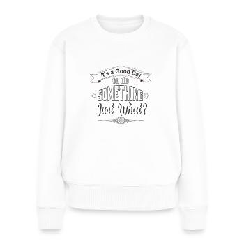 Saying, Funny sayings - Women's Premium Organic Jumper - white - Front - Julia (174cm)