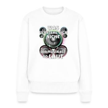 LAUTSPRECHER DIE MUSIK IST SO LAUT - Frauen Premium Bio Pullover - Weiß - Vorne - Julia (174cm)