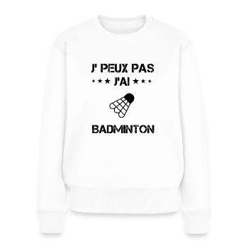 Je peux pas j'ai badminton cadeau humour - Pull Premium bio Femme - blanc - Devant - Julia (174cm)