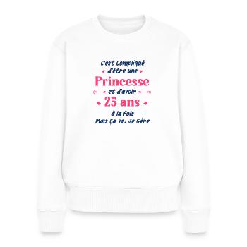C'est compliqué d'être une princesse et d'avoir 25 - Pull Premium bio Femme - blanc - Devant - Julia (174cm)