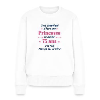 C'est compliqué d'être une princesse et d'avoir 75 - Pull Premium bio Femme - blanc - Devant - Julia (174cm)