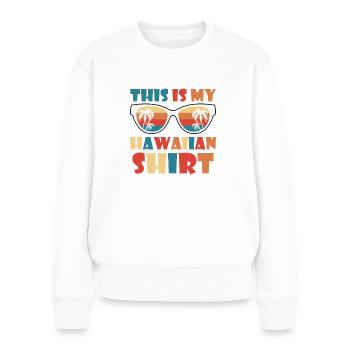 This Is My Hawaiian Luau Tropical Hawaii - Women's Premium Organic Jumper - white - Front - Julia (174cm)