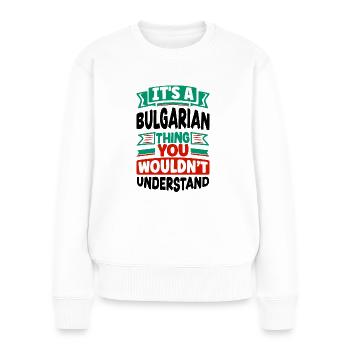 Bulgarie Bulgarie Drapeau bulgare Son Un bulgare - Pull Premium bio Femme - blanc - Devant - Julia (174cm)