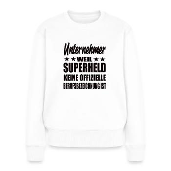 Unternehmer Superheld Spruch - Frauen Premium Bio Pullover - Weiß - Vorne - Julia (174cm)