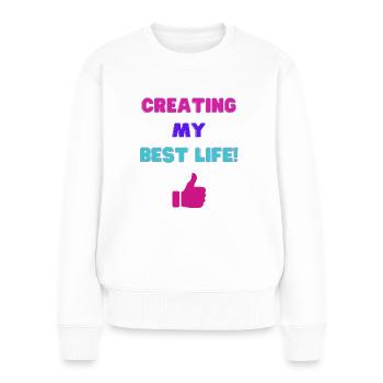 Creating My Best Life - Women's Premium Organic Jumper - white - Front - Julia (174cm)