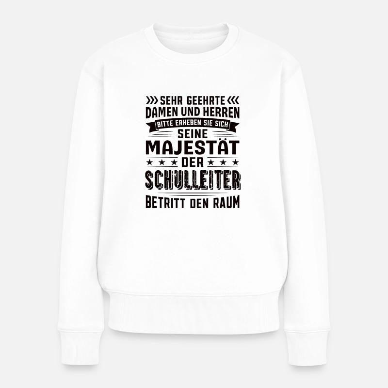 Schulleiter Geburtstag Schulleiter Sprüche - Frauen Premium Bio Pullover - Weiß
