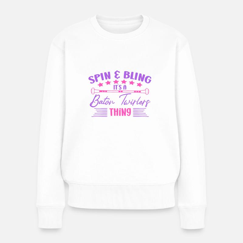 Baton Twirling Spin & Bling A Baton Twirling Thing - Pull Premium bio Femme - blanc