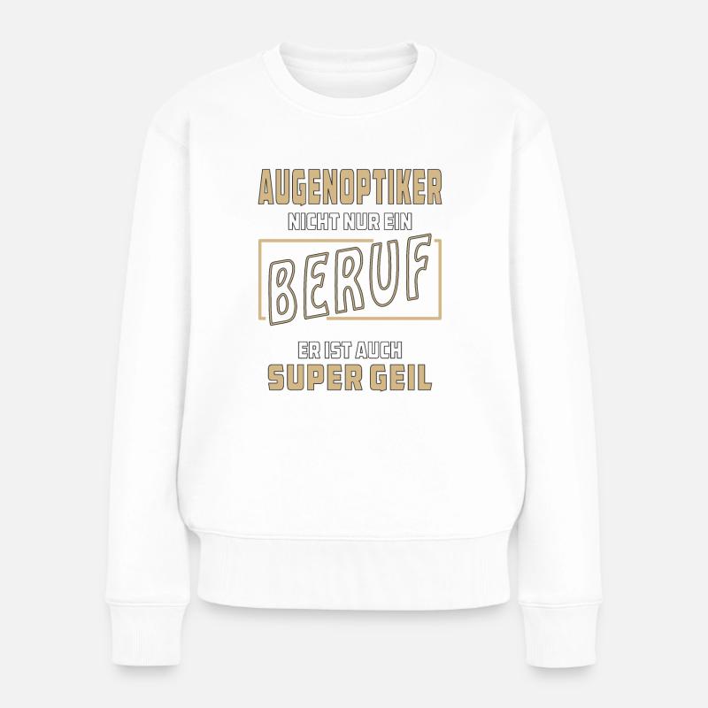 AUGENOPTIKER NICHT NUR EIN BERUF - Frauen Premium Bio Pullover - Weiß