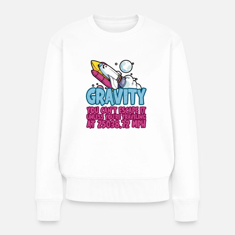 Gravity, You Can't Escape It 4 - Frauen Premium Bio Pullover - Weiß