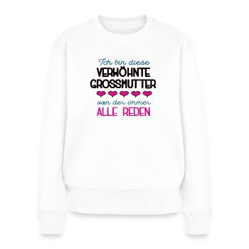 Verwöhnte Grossmutter Spruch Oma Beste Grossmama - Frauen Premium Bio Pullover - Weiß - Vorne - Julia (174cm)