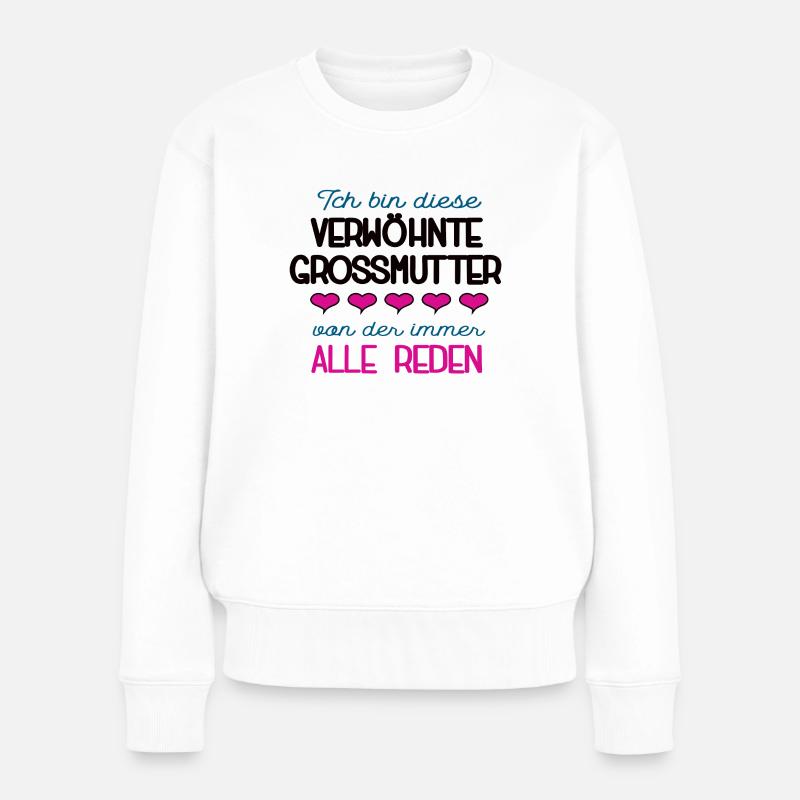 Verwöhnte Grossmutter Spruch Oma Beste Grossmama - Frauen Premium Bio Pullover - Weiß