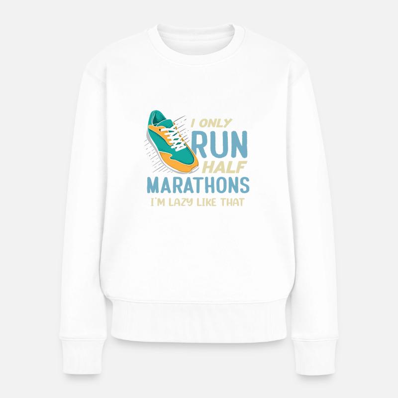 Funny Running I Only Run Half Marathons Runner - Frauen Premium Bio Pullover - Weiß