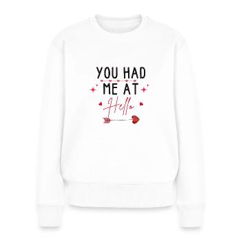 Valentine's Day- You Had Me At Hello Valentine - Women's Premium Organic Jumper - white - Front - Julia (174cm)