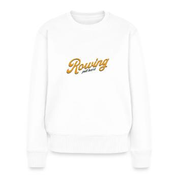 Rowing Pull Hard Rudern Ruderer Ruderin - Frauen Premium Bio Pullover - Weiß - Vorne - Julia (174cm)