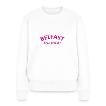 Belfast Beal Feirste North Ireland Nordirland - Frauen Premium Bio Pullover - Weiß - Vorne - Julia (174cm)