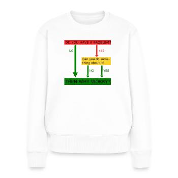 Then why worry - Women's Premium Organic Jumper - white - Front - Julia (174cm)