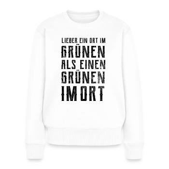 Lieber ein Ort im Grünen - Grüne nein Danke! - Frauen Premium Bio Pullover - Weiß - Vorne - Julia (174cm)