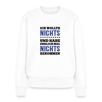 Nichts zum Geburtstag Kein Wunsch Nix Schenken Geb - Frauen Premium Bio Pullover - Weiß - Vorne - Julia (174cm)