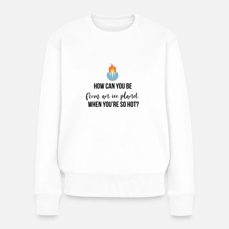 How can you be from an ice planet - Frauen Premium Bio Pullover - Weiß