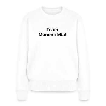 Team Mamma Mia Gift Idea - Women's Premium Organic Jumper - white - Front - Julia (174cm)