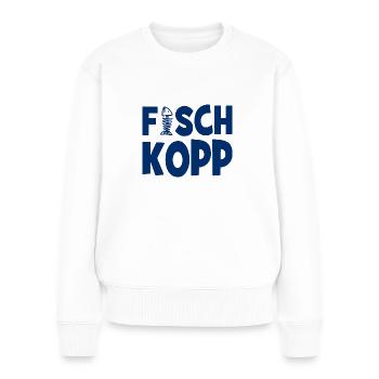 Fischkopp Fisch Fischkopf Küste Angler Fischer - Frauen Premium Bio Pullover - Weiß - Vorne - Julia (174cm)