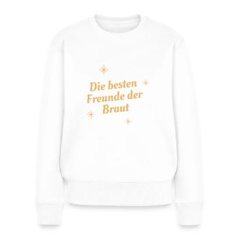 Die beste Freundin der Braut - Frauen Premium Bio Pullover - Weiß - Vorne - Julia (174cm)