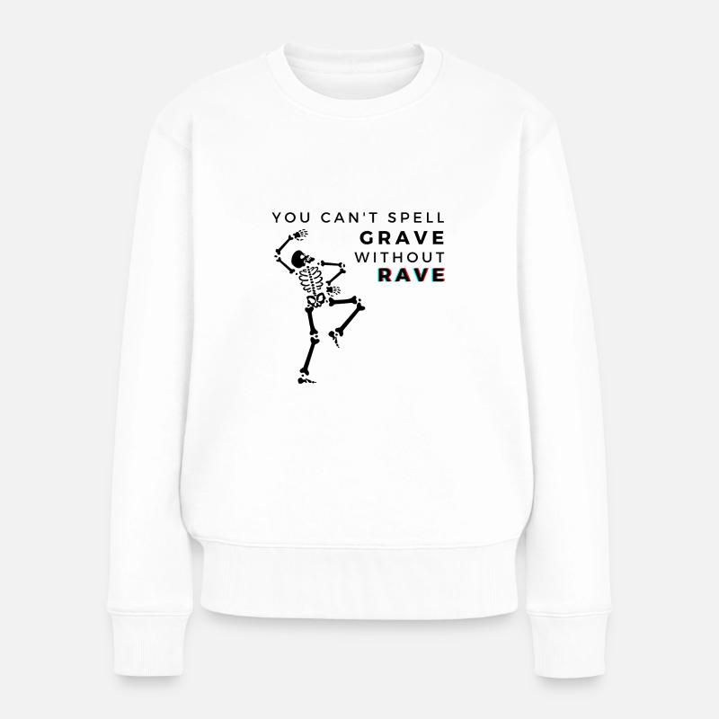 You can't spell grave without rave - Frauen Premium Bio Pullover - Weiß