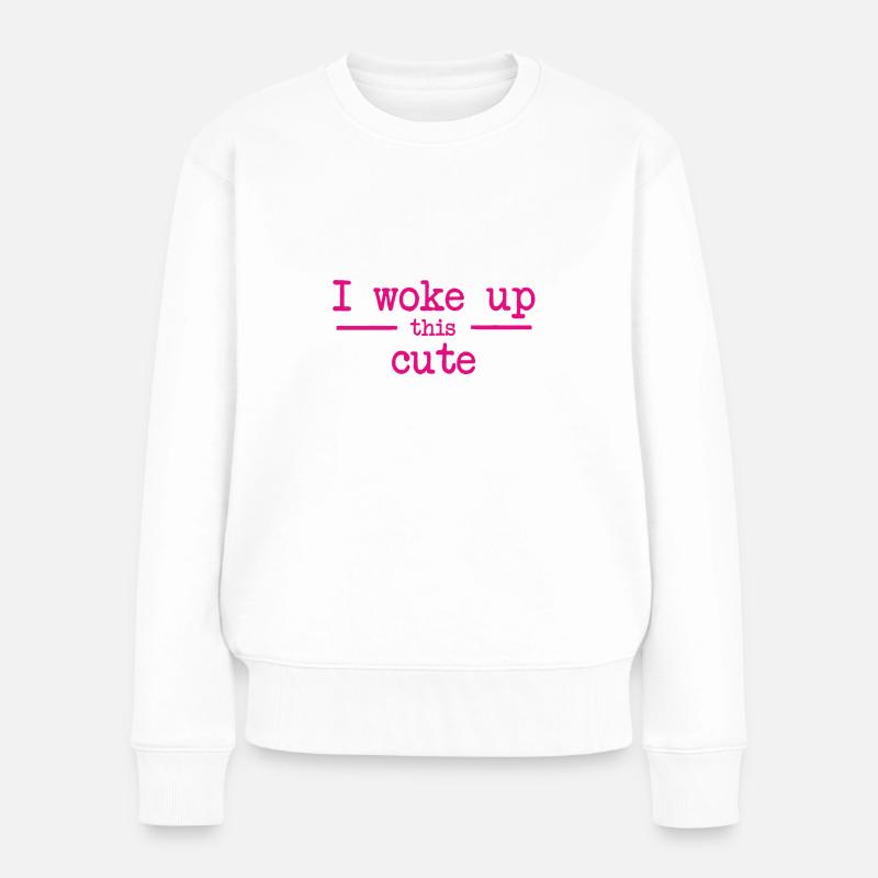 I woke up this cute - Ich bin so niedlich aufgewac - Frauen Premium Bio Pullover - Weiß