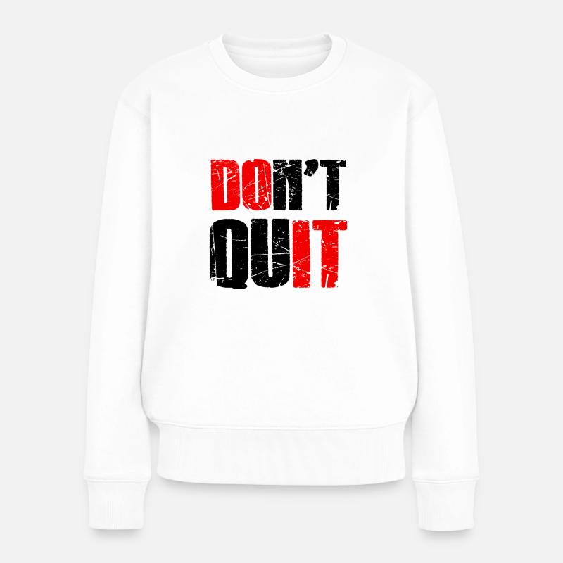 Do not quit - Nicht aufgeben! - Frauen Premium Bio Pullover - Weiß