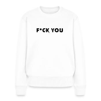F*ck You - Frauen Premium Bio Pullover - Weiß - Vorne - Julia (174cm)