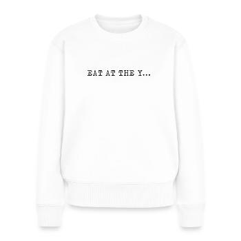 Eat At The Y - Frauen Premium Bio Pullover - Weiß - Vorne - Julia (174cm)