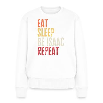 Iss, schlaf, sei Isaac, wiederhole Retro-Name - Frauen Premium Bio Pullover - Weiß - Vorne - Julia (174cm)