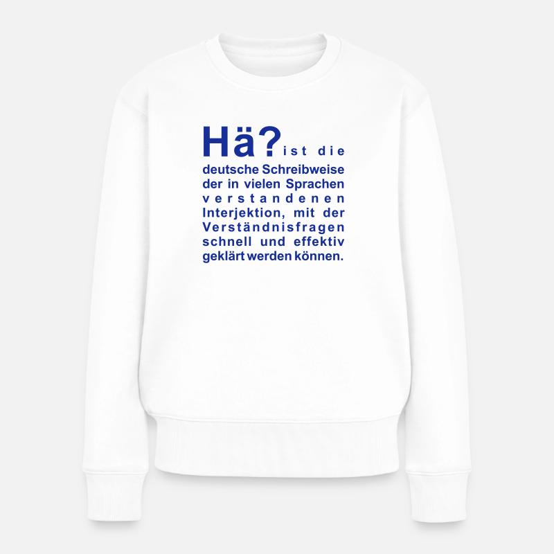 Hä? - Frauen Premium Bio Pullover - Weiß