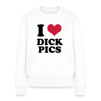 I Love Dick Pics - Women's Premium Organic Jumper - white - Front - Julia (174cm)