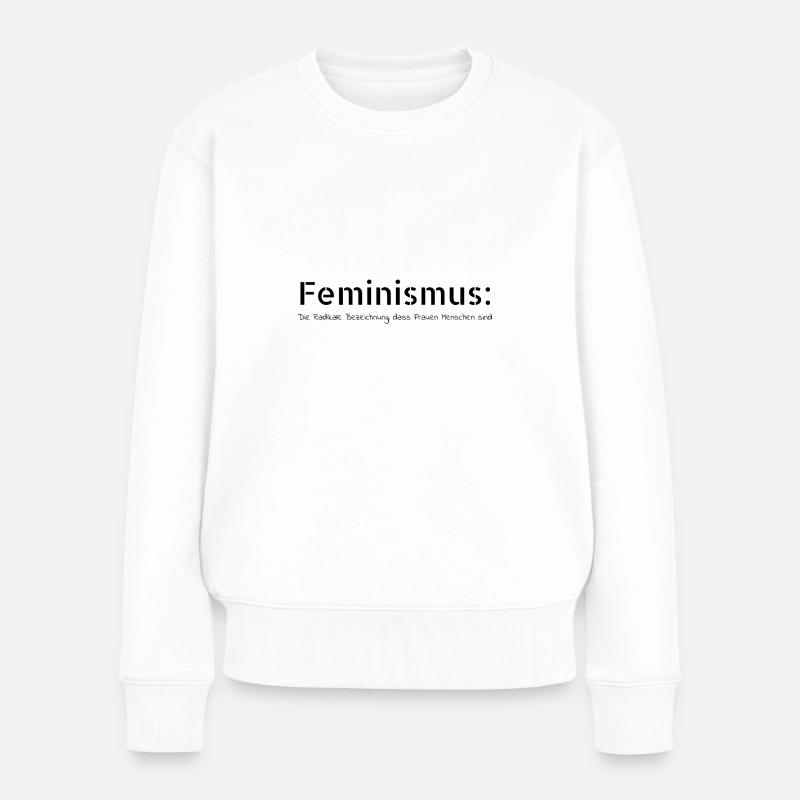 feminismus - Feminismus Bezeichnung - Frauen Premium Bio Pullover - Weiß