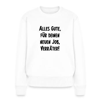 Verräter Geschenk Abschied Kollege Arbeit - Frauen Premium Bio Pullover - Weiß - Vorne - Julia (174cm)