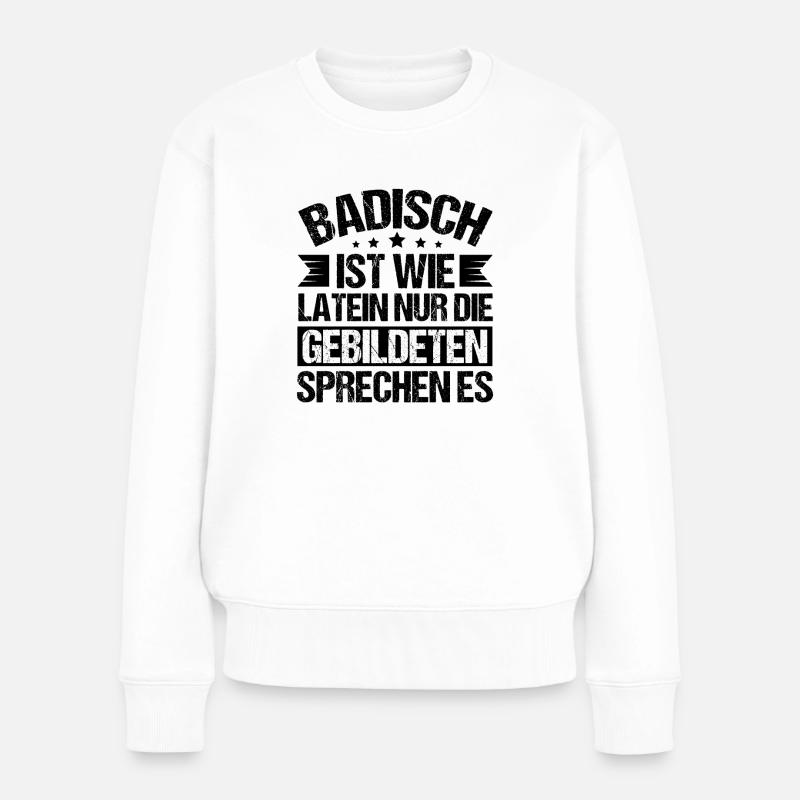 Badisch ist wie Latein - Frauen Premium Bio Pullover - Weiß