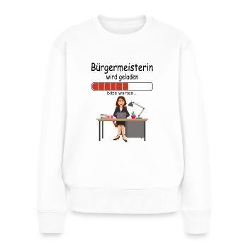 neuen Amtsantritt Amtseinführung Bürgermeisterin - Frauen Premium Bio Pullover - Weiß - Vorne - Julia (174cm)
