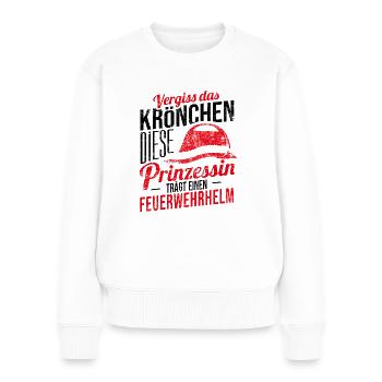 Vergiss Krönchen Prinzessin Feuerwehrhelm Geschenk - Frauen Premium Bio Pullover - Weiß - Vorne - Julia (174cm)