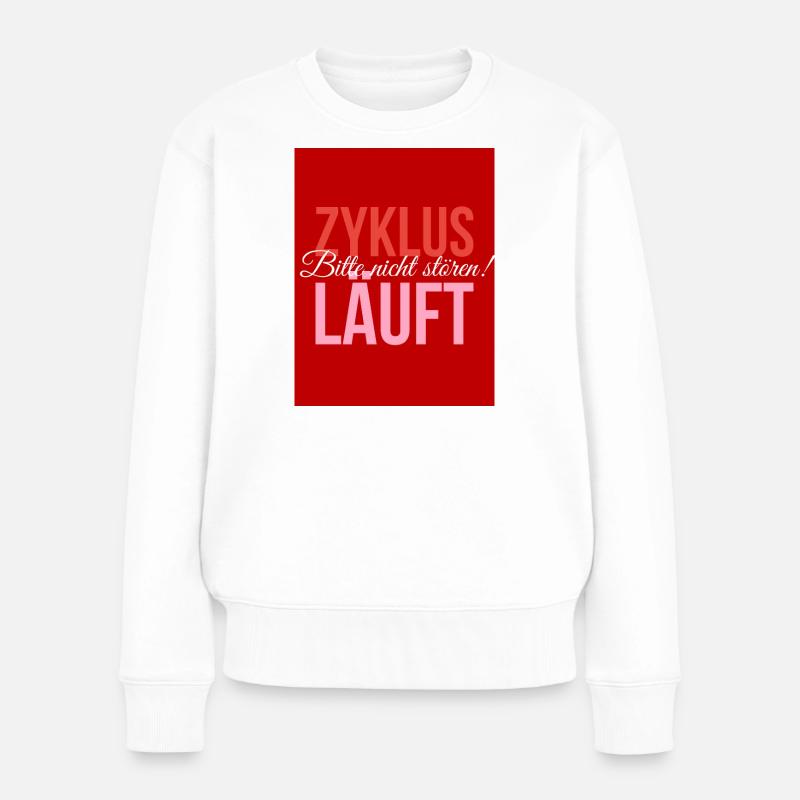 Zyklus läuft - Bitte nicht stören! - Frauen Premium Bio Pullover - Weiß