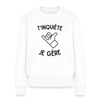 T'inquiète, je gère - Pull Premium bio Femme - blanc - Devant - Julia (174cm)
