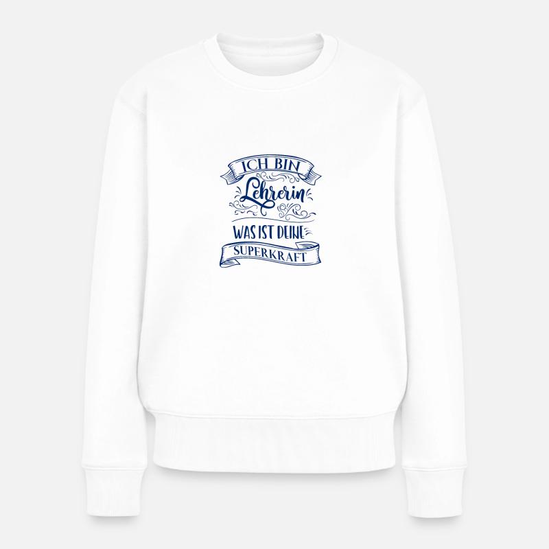 Ich bin Lehrerin was ist deine Superkraft - Frauen Premium Bio Pullover - Weiß