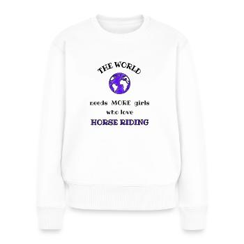 The world needs more girls who love horse riding - Women's Premium Organic Jumper - white - Front - Julia (174cm)