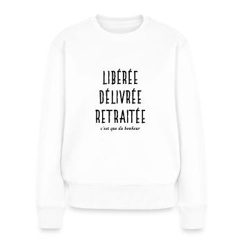 Libérée délivrée retraitée humour cadeau retraite - Pull Premium bio Femme - blanc - Devant - Julia (174cm)