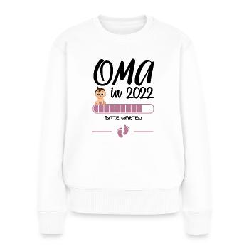 Oma in 2022 Bitte warten Schwangerschaft Verkünden - Frauen Premium Bio Pullover - Weiß - Vorne - Julia (174cm)