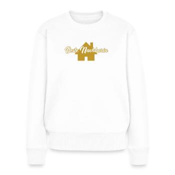 Beste Nachbarin Willkommen Einzug Umzug Bauherrin - Frauen Premium Bio Pullover - Weiß - Vorne - Julia (174cm)