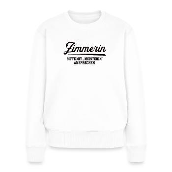 Zimmerin Meister Prüfung Bestanden Zimmermann Frau - Frauen Premium Bio Pullover - Weiß - Vorne - Julia (174cm)