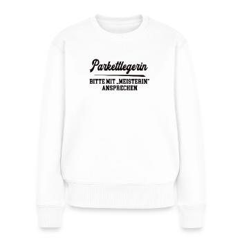 Parkettlegerin Meister Prüfung Bestanden Bodenlege - Frauen Premium Bio Pullover - Weiß - Vorne - Julia (174cm)